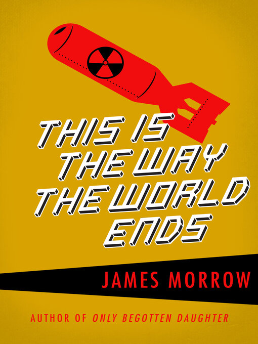 Title details for This Is the Way the World Ends by James Morrow - Available